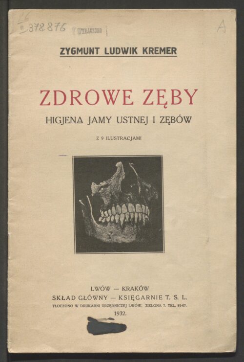 Kremer, Zygmunt Ludwik Zdrowe zęby : higjena jamy ustnej i zębów, Lwów 